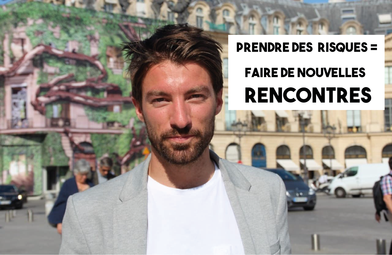 Prenez des risques, faites des rencontres incroyables